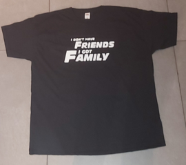 Shirt I Don't Have Friends I Have Family