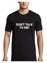 Shirt Don't Talk To Me!