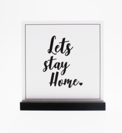 Deco plaat Lets Stay Home