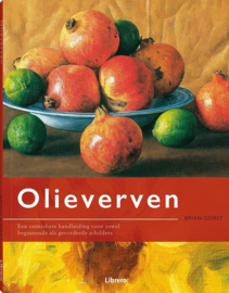 Olieverven - Een onmisbare handleiding voor zowel beginnende als gevorderde schilders