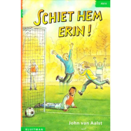 Schiet hem erin!