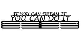 If you can dream it, you can do it