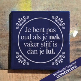Je bent pas oud als je nek vaker stijf is dan je lul.