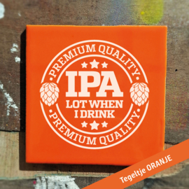 IPA lot when i drink