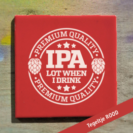 IPA lot when i drink