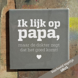 Ik lijk op papa, maar de dokter zegt dat het goed komt