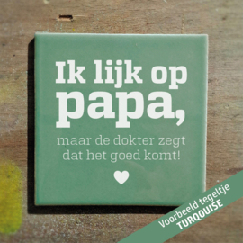 Ik lijk op papa, maar de dokter zegt dat het goed komt