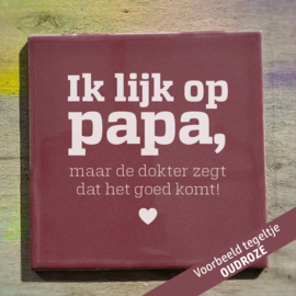 Ik lijk op papa, maar de dokter zegt dat het goed komt