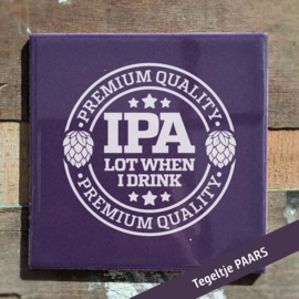 IPA lot when i drink