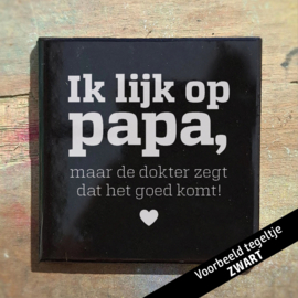 Ik lijk op papa, maar de dokter zegt dat het goed komt