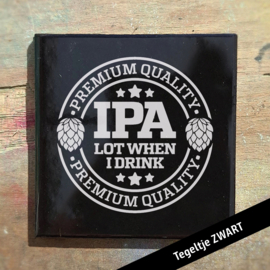 IPA lot when i drink