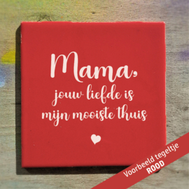 Mama, jouw liefde is mijn mooiste thuis