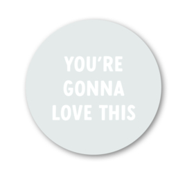 Sticker | You're gonna love this