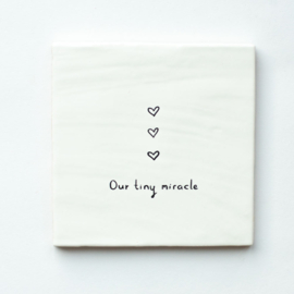 Tegeltje || Our tiny miracle