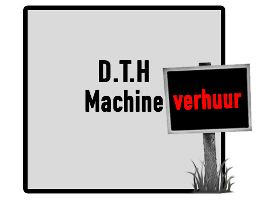 D.T.H Machine Verhuur