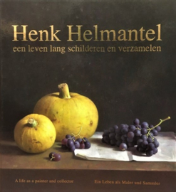 Henk Helmantel een leven lang schilderen en verzamelen 2015