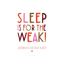 [Sleep is for the weak]