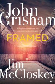 Framed Waargebeurde verhalen van corruptie, machtsmisbruik, racisme en wangedrag binnen het Amerikaanse strafrechtsysteem-John Grisham