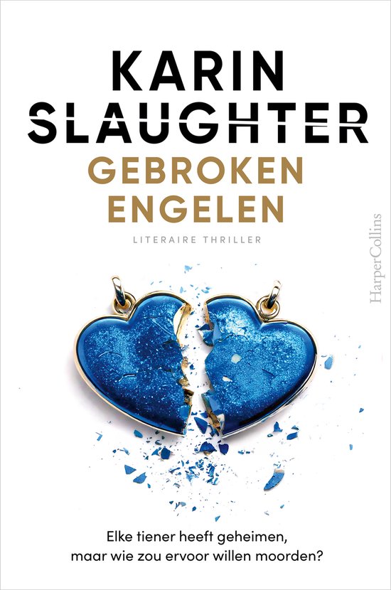 Gebroken engelen Elke tiener heeft geheimen, maar wie zou ervoor willen moorden? -Karin Slaughter