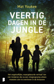 Veertig dagen in de jungle Het ongelooflijke, waargebeurde verhaal van vier kinderen die na een vliegtuigramp alleen moesten zien te overleven in de Amazone -Mat Youkee