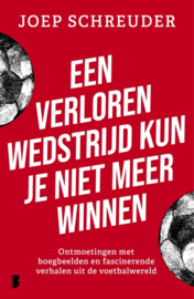 Een verloren wedstrijd kun je niet meer winnen-Joep Schreuder