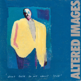Altered Images – Don't Talk To Me About Love (1983) (NEW WAVE)