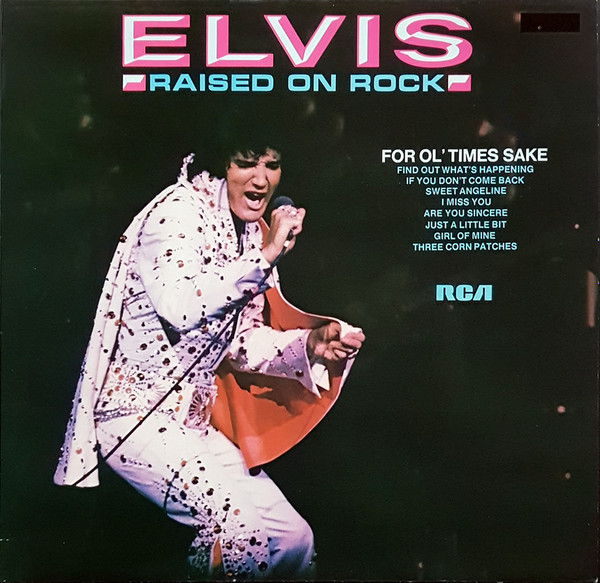 Elvis Presley – Raised On Rock / For Ol' Times Sake