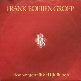 Frank Boeijen Groep – Hoe Verschrikkelijk Ik Ben (1988)