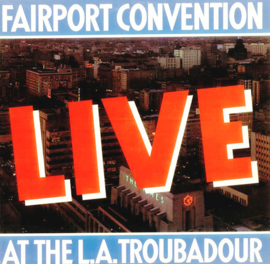 Fairport Convention – Live At The L.A. Troubadour (1977)