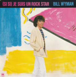 Bill Wyman (Rolling Stones) – (Si Si) Je Suis Un Rock Star (1981)