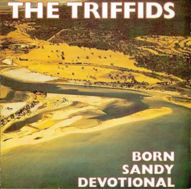 The Triffids – Born Sandy Devotional (1986)