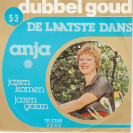 DUBBEL GOUD 53 - Anja – De Laatste Dans / Jaren Komen Jaren Gaan (1980) (TELSTAR)