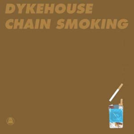 Dykehouse – Chain Smoking (2004) (ALTERNATIVE)
