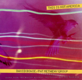 David Bowie / Pat Metheny Group ‎– This Is Not America (Theme From The Original Motion Picture, The Falcon And The Snowman) (1985) (SINGLE)