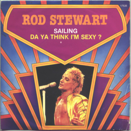 Rod Stewart – Da Ya Think I'm Sexy ? / Sailing (1980)