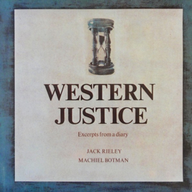 Jack Rieley & Machiel Botman – Western Justice (Excerpts From A Diary)