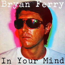 Bryan Ferry (Roxy Music) – In Your Mind