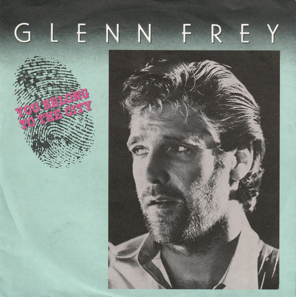 Glenn Frey (THE EAGLES -member) – You Belong To The City (1985)