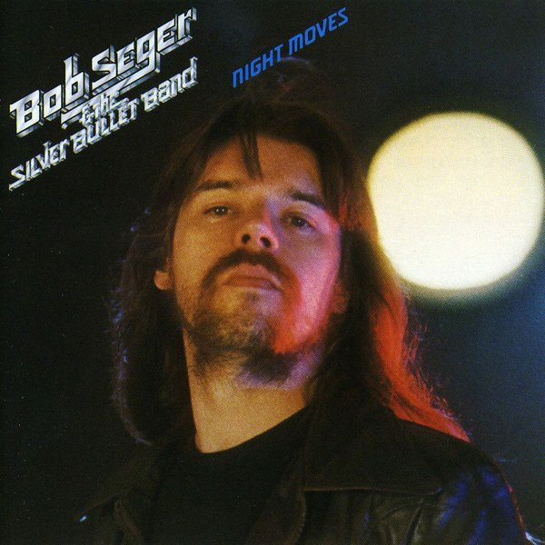 Bob Seger & The Silver Bullet Band – Night Moves (1982)