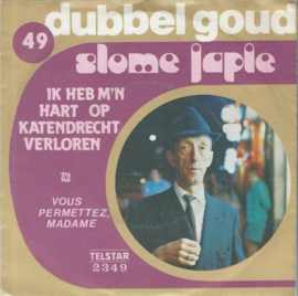 DUBBEL GOUD 49 - Slome Japie – Ik Heb M'n Hart Op Katendrecht Verloren / Vous Permettez, Madame? (1979) (TELSTAR)