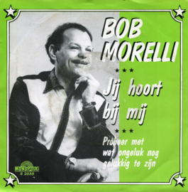 Bob Morelli – Jij Hoort Bij Mij (1982) (MONOPOLE)