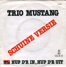 Trio Mustang – Hup! D'r In, Hop! D'r Uit (Schuine Versie)