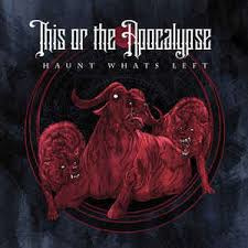 This Or The Apocalypse - Haunt What S Left (METALCORE) (CD)