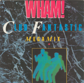 Wham! (GEORGE MICHAEL) – Club Fantastic Megamix (1983)