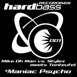 Mike Oh Man vs. Stylez Meets Tonteufel – Maniac Psycho (2005) (HARDSTYLE) (12")