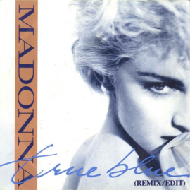 Madonna – True Blue (Remix/Edit) + Holiday (1986)