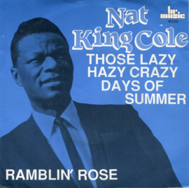 Nat King Cole – Those Lazy Hazy Crazy Days Of Summer / Ramblin Rose (1987)