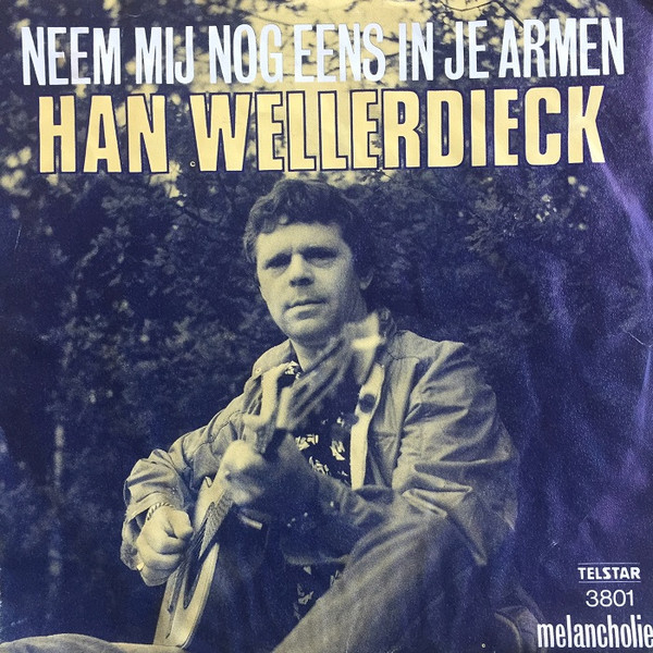 Han Wellerdieck – Neem Mij Nog Eens In Je Armen (JULIO IGLESIAS - QUIEREME MUCHO cover) (1982) (TELSTAR)