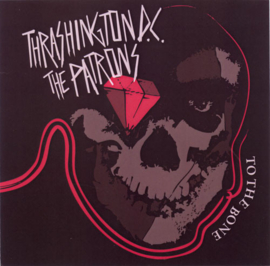 Thrashington D.C.* / The Patrons ‎– To The Bone (2009) (PUNK)
