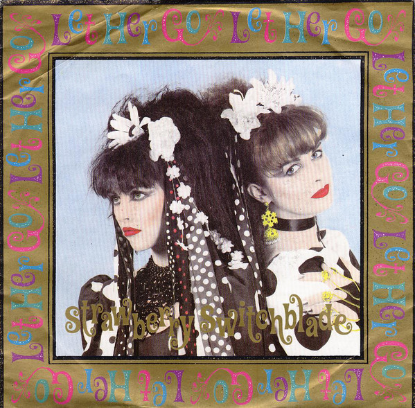Strawberry Switchblade – Let Her Go (1985) (ALTERNATIVE)